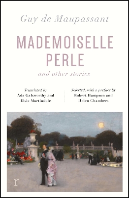 Mademoiselle Perle and Other Stories (riverrun editions): a new selection of the sharp, sensitive and much-revered stories by Guy de Maupassant