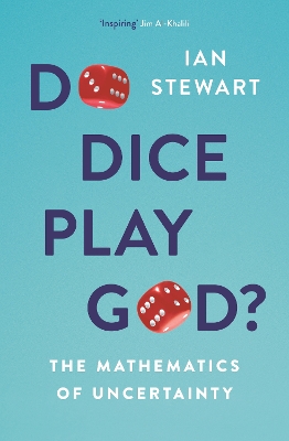 Do Dice Play God?: The Mathematics of Uncertainty by Professor Ian Stewart