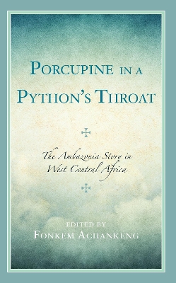 Porcupine in a Python’s Throat: The Ambazonia Story in West Central Africa book