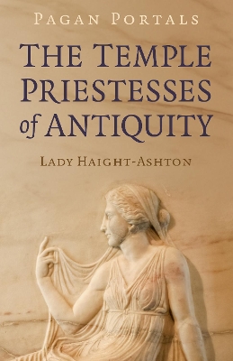 Pagan Portals - The Temple Priestesses of Antiquity book