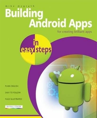 Building Android Apps In Easy Steps by Mike McGrath