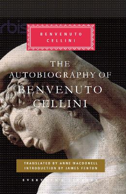 The Autobiography of Benvenuto Cellini by Benvenuto Cellini