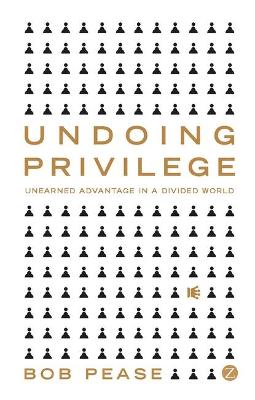 Undoing Privilege by Professor Bob Pease