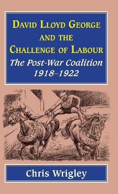 Lloyd George and the Challenge Labour by Professor Chris Wrigley