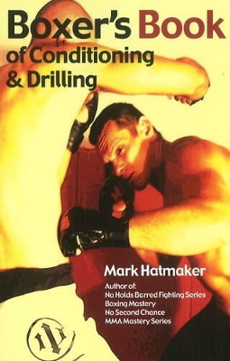 Boxer's Book of Conditioning & Drilling by Mark Hatmaker