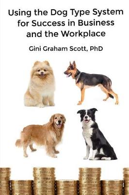 Using the Dog Type System for Success in Business and the Workplace book