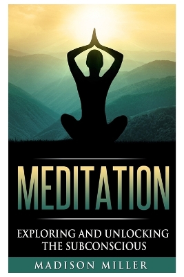 Meditation: Exploring and Unlocking the Subconscious book