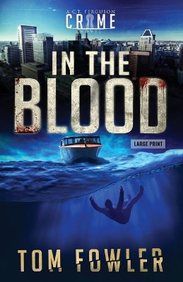 In the Blood: A C.T. Ferguson Crime Novel by Tom Fowler