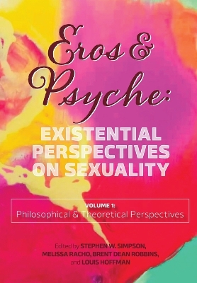 Eros & Psyche (Volume 1: Existential Perspectives on Sexuality by Stephen W Simpson