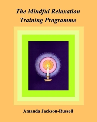 The Mindful Relaxation Training Programme book