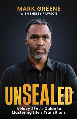 Unsealed: A Navy SEAL's Guide to Mastering Life's Transitions book