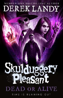 Dead or Alive (Skulduggery Pleasant, Book 14) by Derek Landy