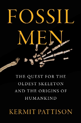 Fossil Men: The Quest for the Oldest Skeleton and the Origins of Humankind book