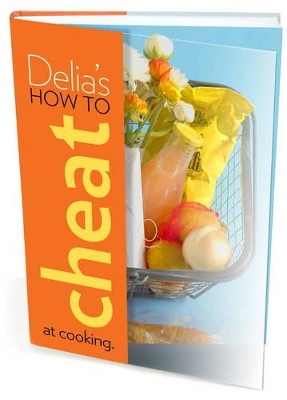 Delia's How to Cheat at Cooking by Delia Smith