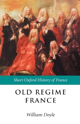 Old Regime France 1648-1788 by William Doyle