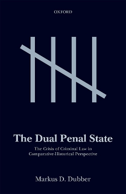 The Dual Penal State: The Crisis of Criminal Law in Comparative-Historical Perspective book