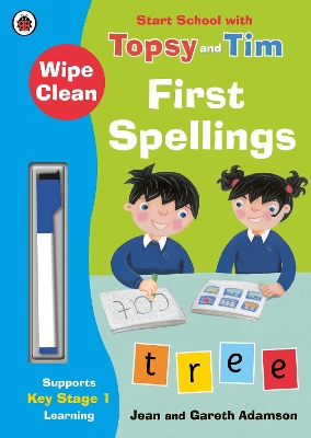 Wipe-Clean First Spellings: Start School with Topsy and Tim book