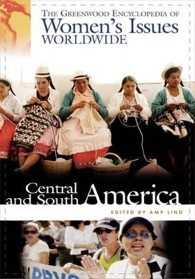 The Greenwood Encyclopedia of Women's Issues Worldwide: Central and South America book