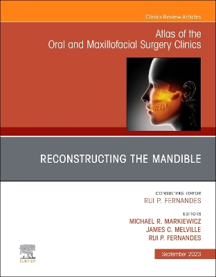 Reconstruction of the Mandible, An Issue of Atlas of the Oral & Maxillofacial Surgery Clinics: Volume 31-2 book