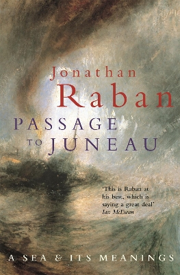 Passage To Juneau by Jonathan Raban