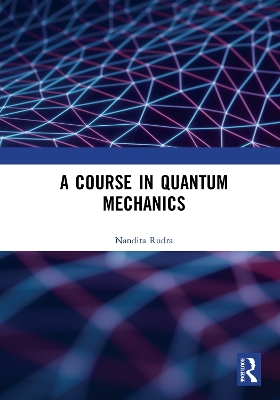 A Course in Quantum Mechanics book