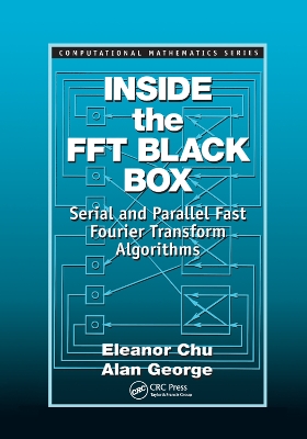 Inside the FFT Black Box: Serial and Parallel Fast Fourier Transform Algorithms by Eleanor Chu