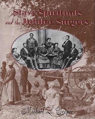 Slave Spirituals and the Jubilee Singers book