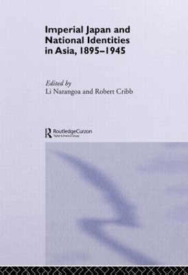 Imperial Japan and National Identities in Asia, 1895-1945 by Robert Cribb