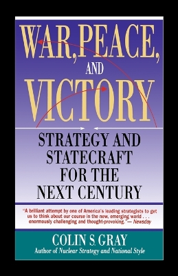 WAR, PEACE AND VICTORY: STRATEGY AND STATECRAFT FOR THE NEXT CENTURY book