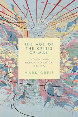 The Age of the Crisis of Man by Mark Greif