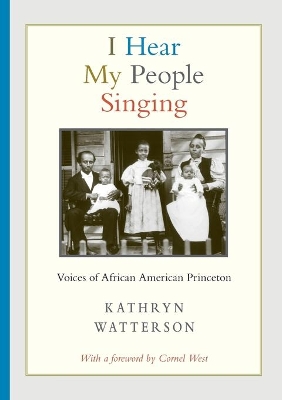 I Hear My People Singing: Voices of African American Princeton by Kathryn Watterson