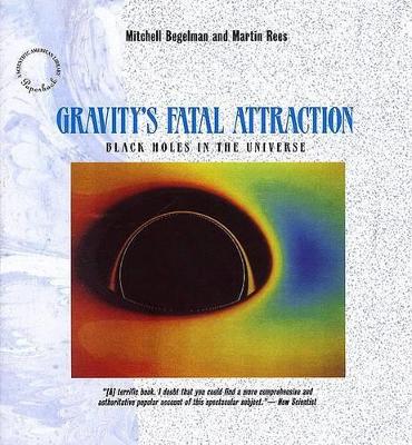 Gravity's Fatal Attraction by Mitchell Begelman