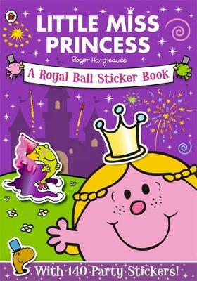 Mr Men and Little Miss: Little Miss Princess: A Royal Ball: Sticker Book by Roger Hargreaves