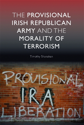 Provisional Irish Republican Army and the Morality of Terrorism book