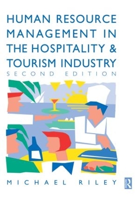 Human Resource Management in the Hospitality and Tourism Industry by Michael Riley