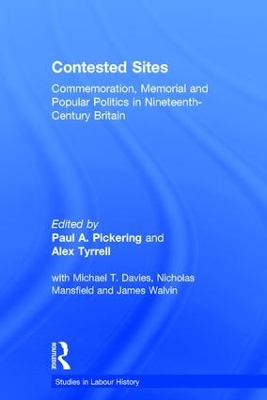 Contested Sites: Commemoration, Memorial and Popular Politics in Nineteenth-Century Britain book