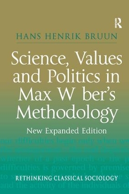 Science, Values and Politics in Max Weber's Methodology: New Expanded Edition book