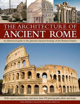 Architecture Of Ancient Rome by Nigel Rodgers