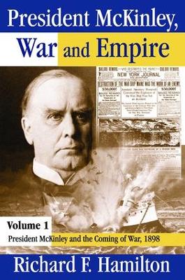 President McKinley and the Coming of War, 1898 by Richard F. Hamilton