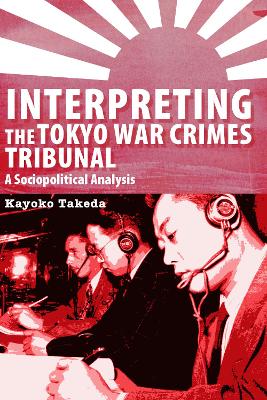 Interpreting the Tokyo War Crimes Tribunal book