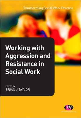 Working with Aggression and Resistance in Social Work book