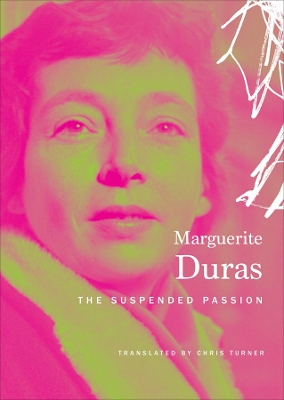 Suspended Passion by Marguerite Duras