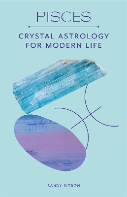 Pisces: Crystal Astrology for Modern Life book