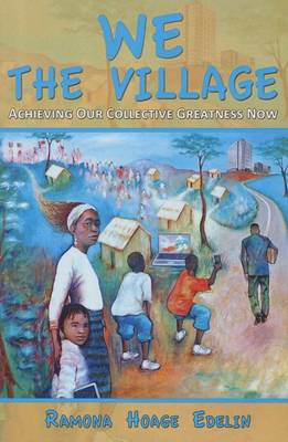 We the Village: Achieving Our Collective Greatness Now book