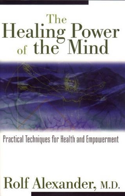 The Healing Power of the Mind: Practical Techniques for Health and Empowerment book