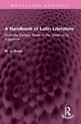 A Handbook of Latin Literature: From the Earliest Times to the Death of St. Augustine book
