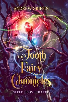 The Tooth Fairy Chronicles: Sleep is Overrated book