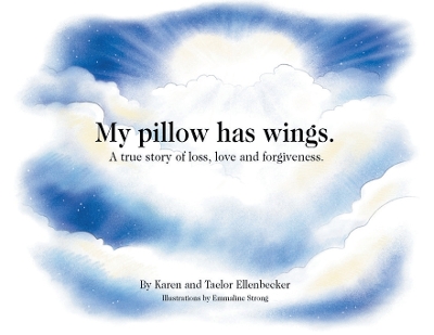 My pillow has wings.: A true story of loss, love and forgiveness. book