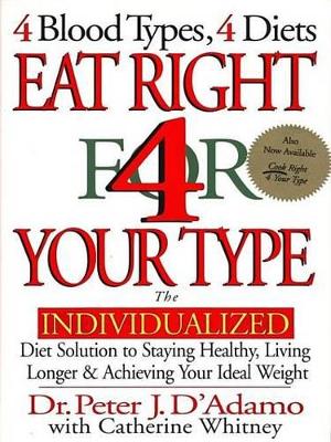 Eat Right 4 Your Type by Dr. Peter J. D'Adamo
