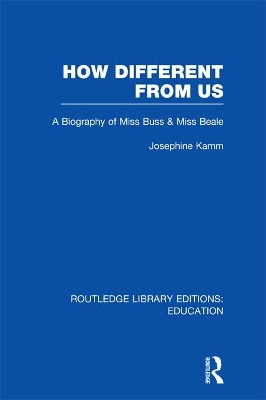 How Different From Us: A Biography of Miss Buss and Miss Beale book